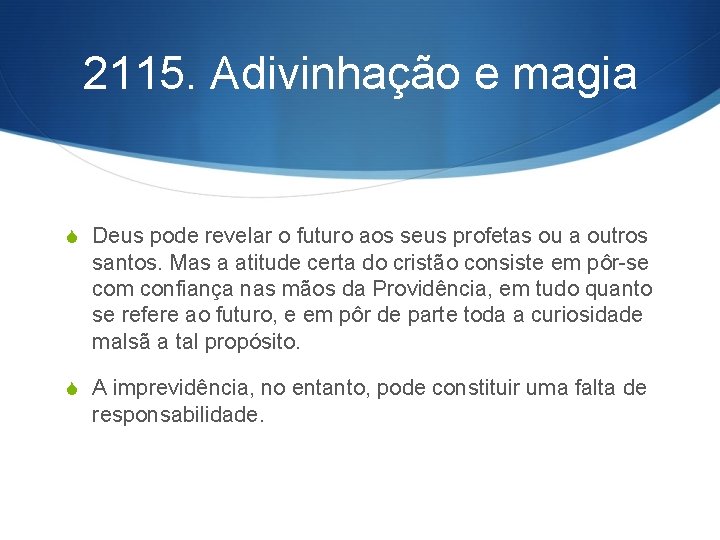 2115. Adivinhação e magia S Deus pode revelar o futuro aos seus profetas ou