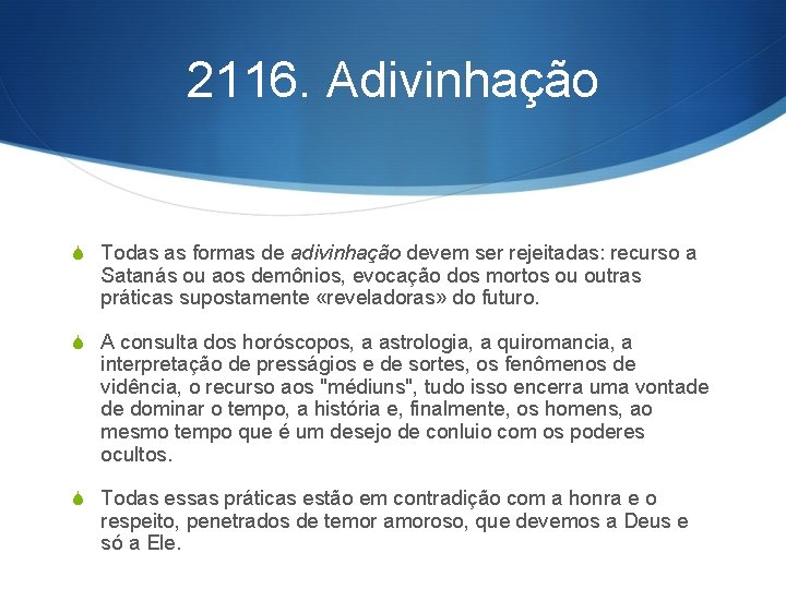 2116. Adivinhação S Todas as formas de adivinhação devem ser rejeitadas: recurso a Satanás