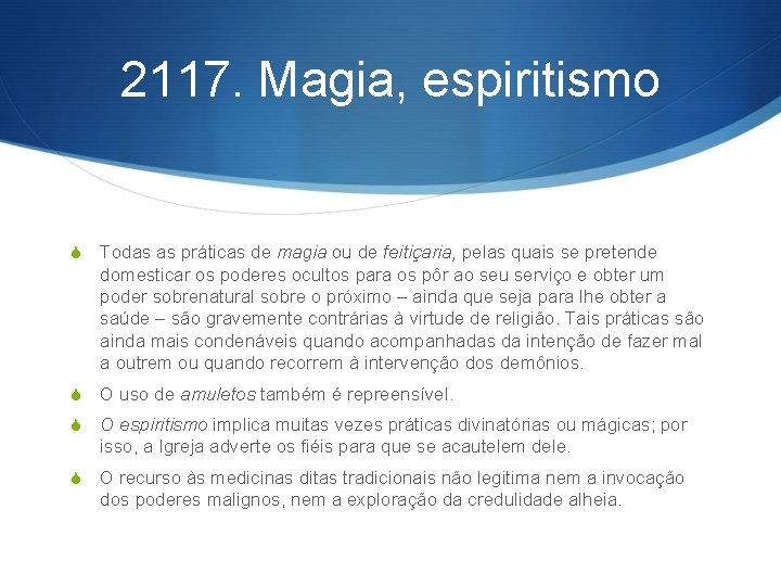 2117. Magia, espiritismo S Todas as práticas de magia ou de feitiçaria, pelas quais