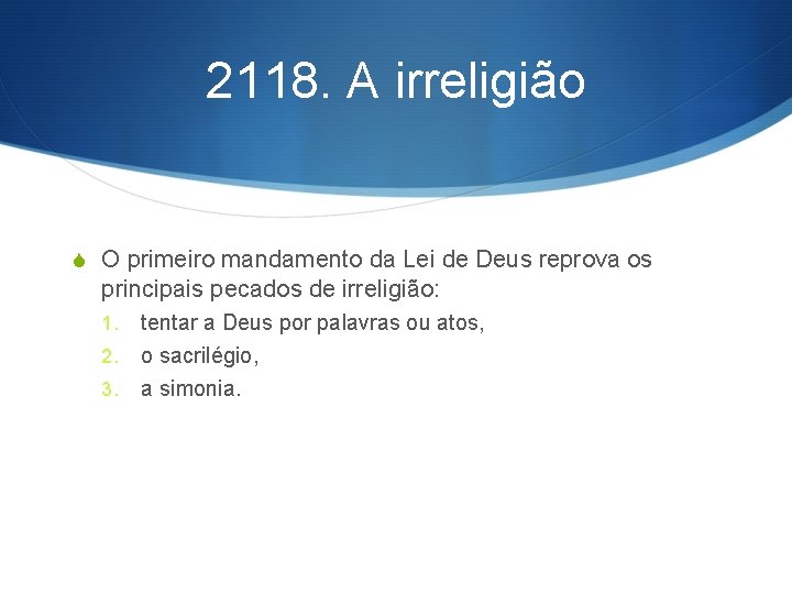 2118. A irreligião S O primeiro mandamento da Lei de Deus reprova os principais