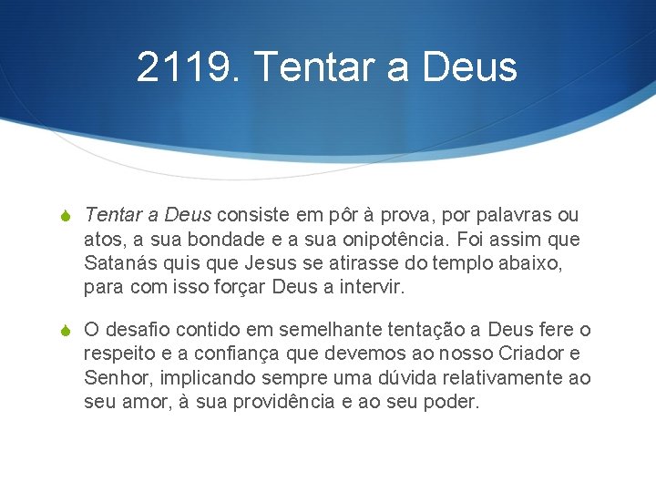 2119. Tentar a Deus S Tentar a Deus consiste em pôr à prova, por