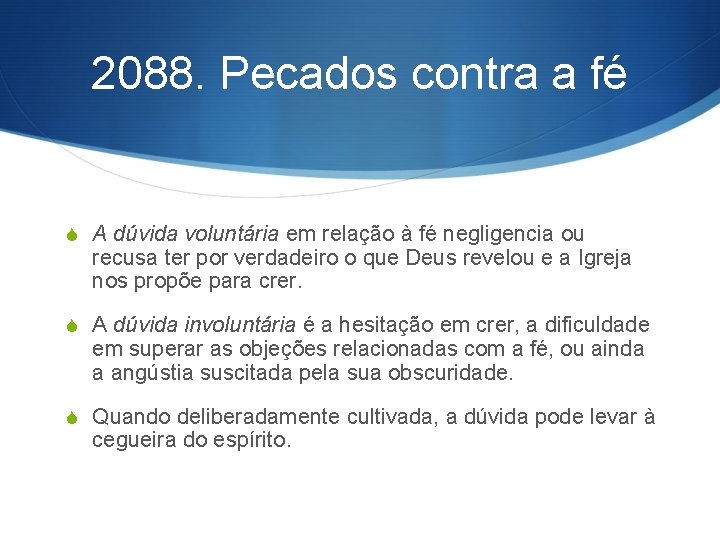 2088. Pecados contra a fé S A dúvida voluntária em relação à fé negligencia