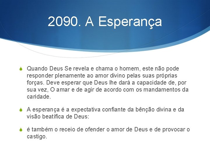 2090. A Esperança S Quando Deus Se revela e chama o homem, este não