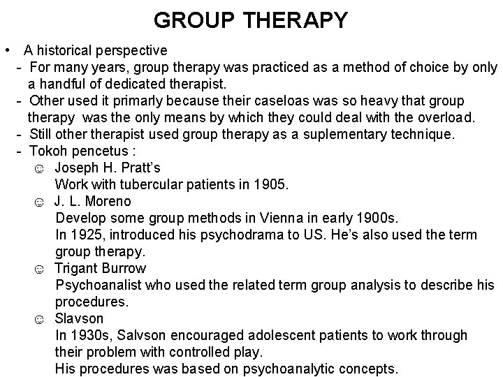 GROUP THERAPY • A historical perspective - For many years, group therapy was practiced