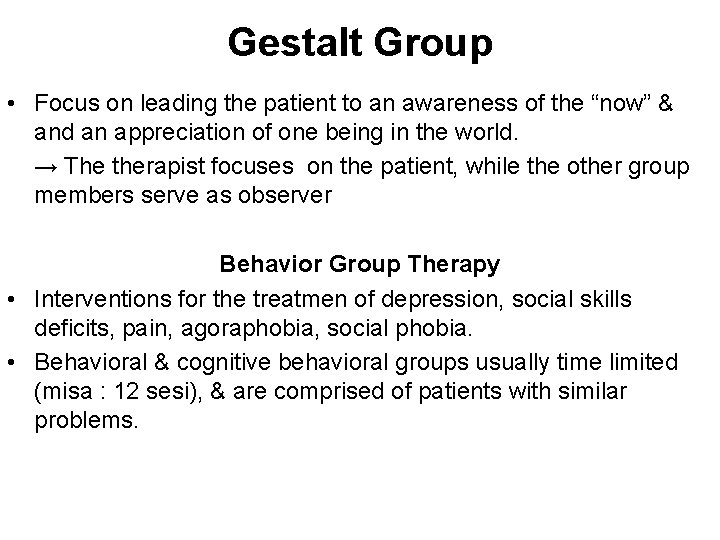 Gestalt Group • Focus on leading the patient to an awareness of the “now”