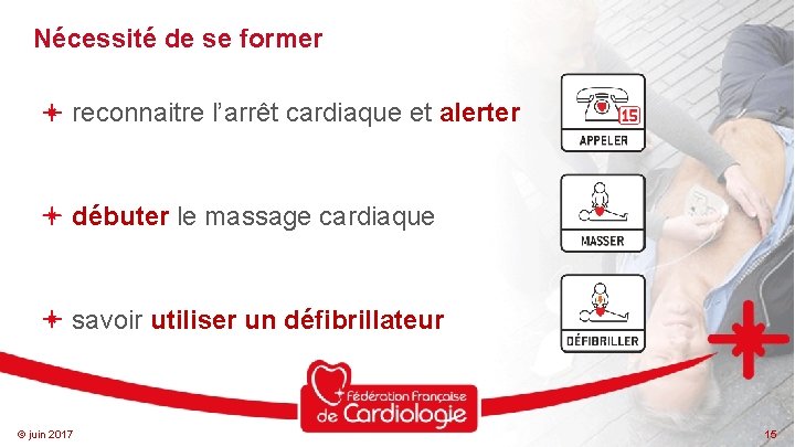 Nécessité de se former reconnaitre l’arrêt cardiaque et alerter débuter le massage cardiaque savoir