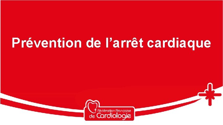 Prévention de l’arrêt cardiaque 