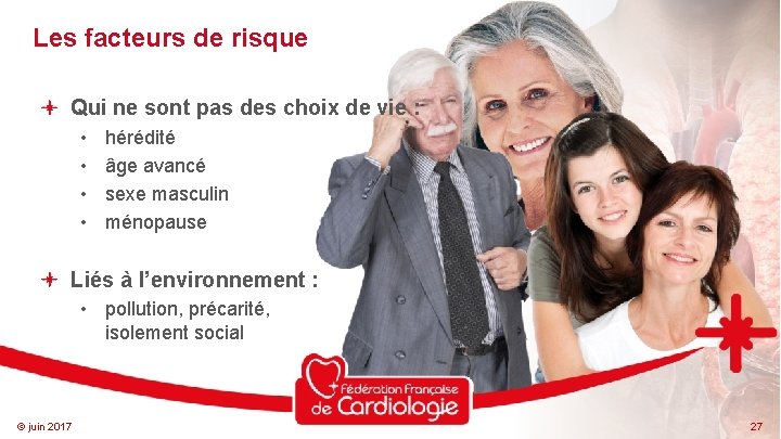 Les facteurs de risque Qui ne sont pas des choix de vie : •