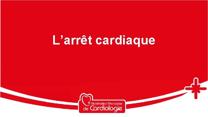 L’arrêt cardiaque 
