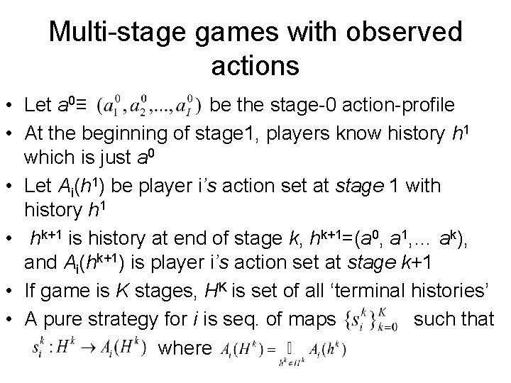 Multi-stage games with observed actions • Let a 0≡ be the stage-0 action-profile •