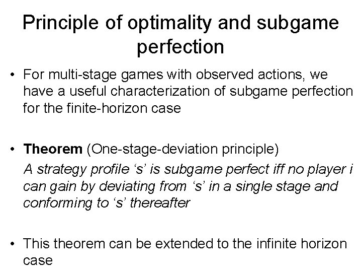 Principle of optimality and subgame perfection • For multi-stage games with observed actions, we