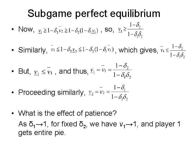 Subgame perfect equilibrium • Now, , so, • Similarly, • But, , which gives,