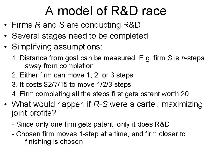 A model of R&D race • Firms R and S are conducting R&D •