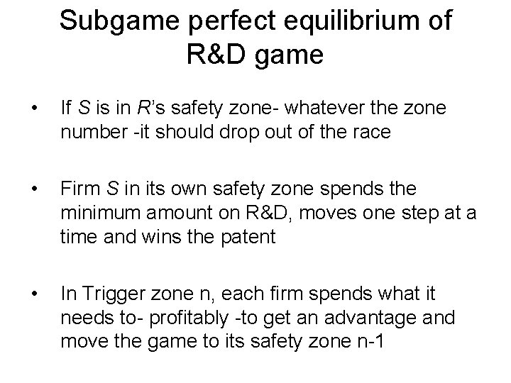 Subgame perfect equilibrium of R&D game • If S is in R’s safety zone-