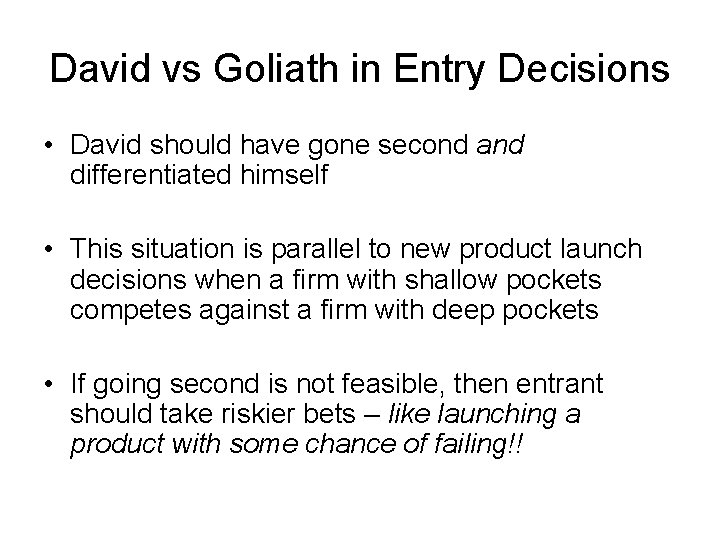 David vs Goliath in Entry Decisions • David should have gone second and differentiated