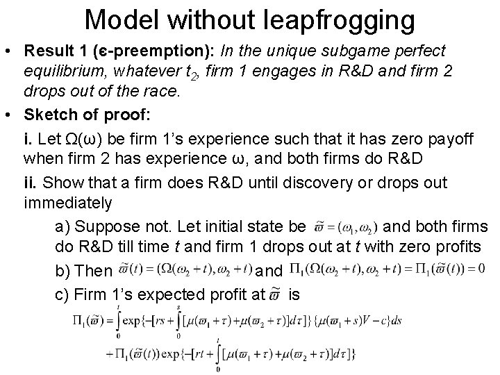 Model without leapfrogging • Result 1 (є-preemption): In the unique subgame perfect equilibrium, whatever