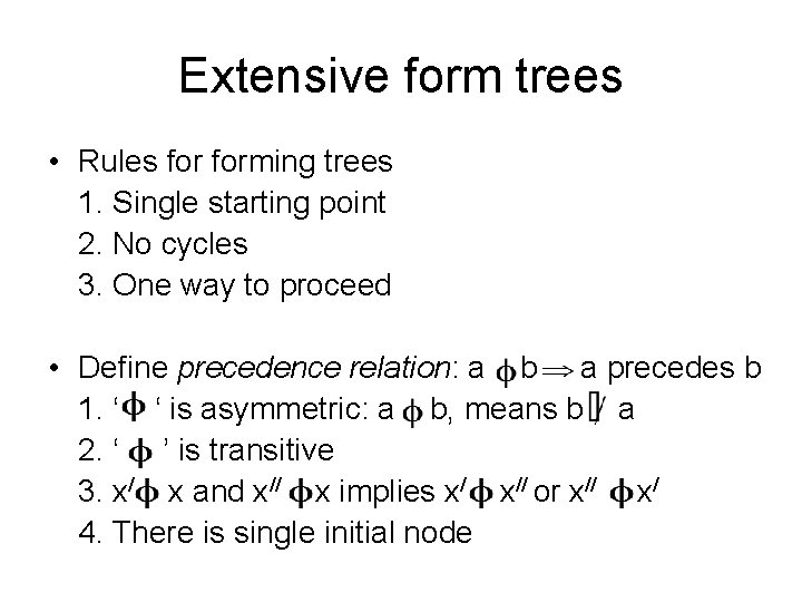 Extensive form trees • Rules forming trees 1. Single starting point 2. No cycles