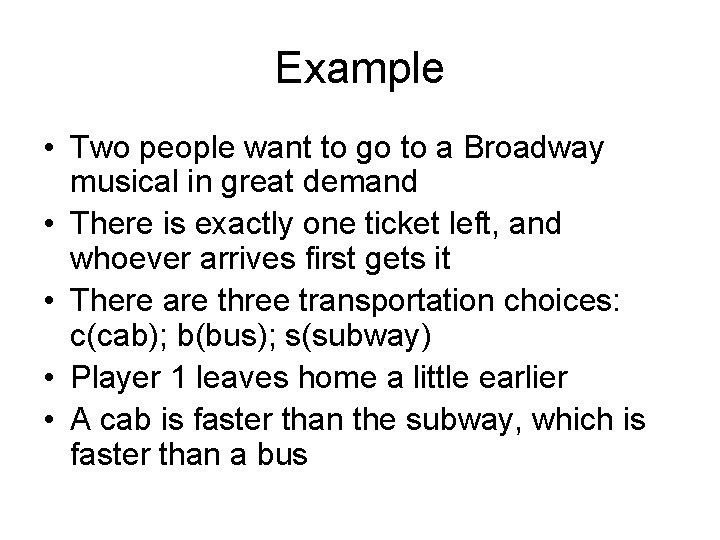 Example • Two people want to go to a Broadway musical in great demand
