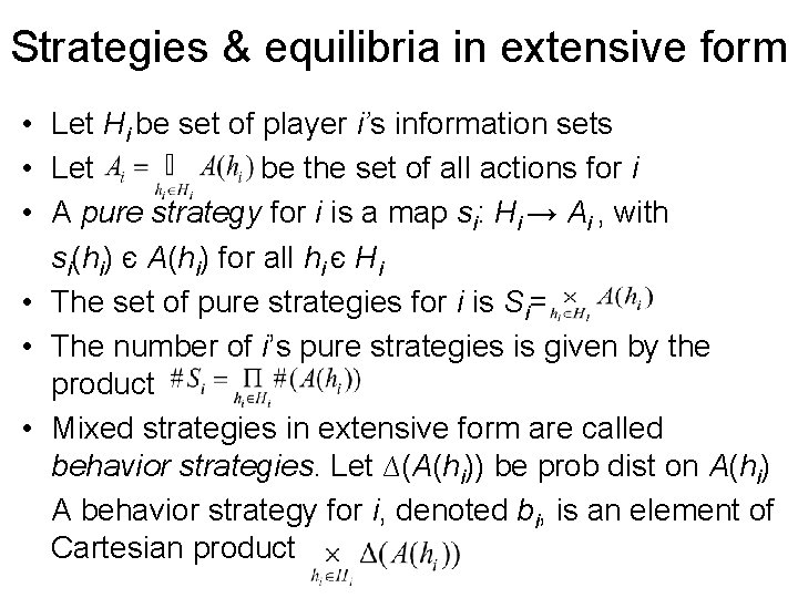 Strategies & equilibria in extensive form • Let Hi be set of player i’s
