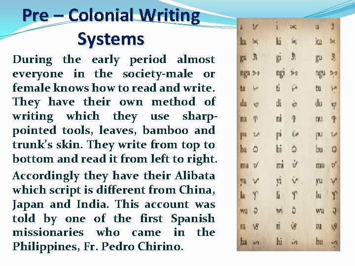 Pre – Colonial Writing Systems During the early period almost everyone in the society-male