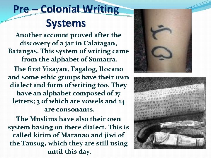 Pre – Colonial Writing Systems Another account proved after the discovery of a jar