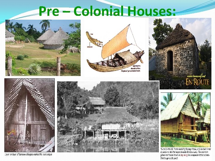 Pre – Colonial Houses: 