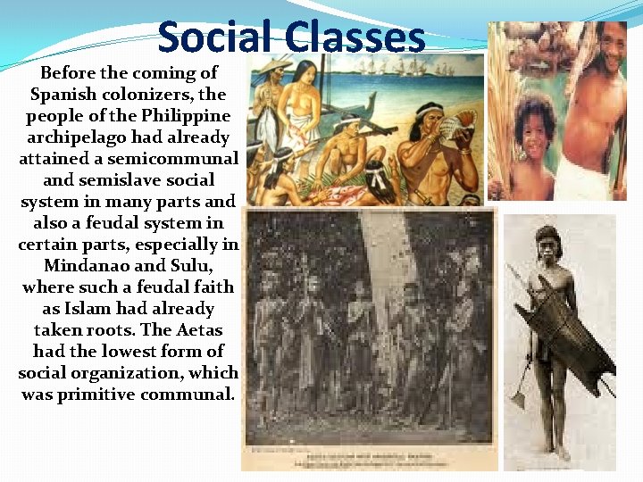 Social Classes Before the coming of Spanish colonizers, the people of the Philippine archipelago