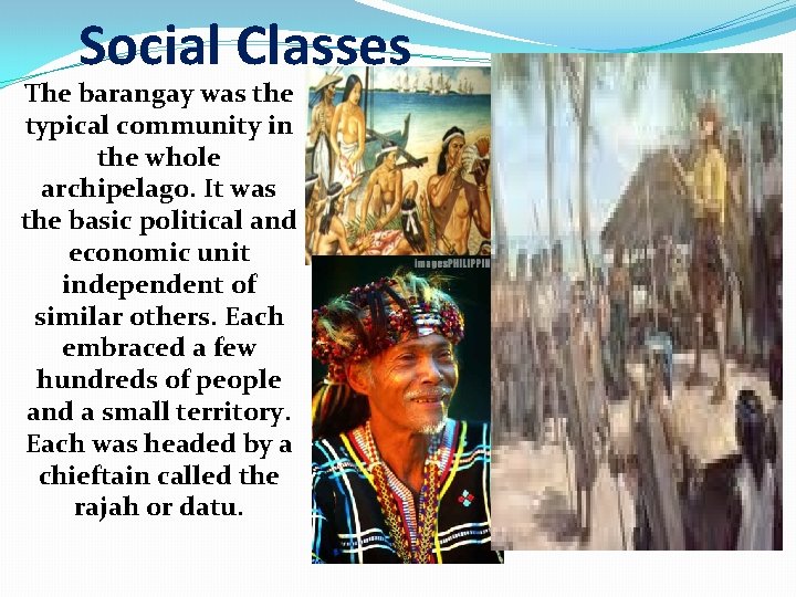 Social Classes The barangay was the typical community in the whole archipelago. It was