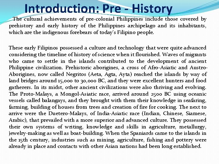 Introduction: Pre - History The cultural achievements of pre-colonial Philippines include those covered by