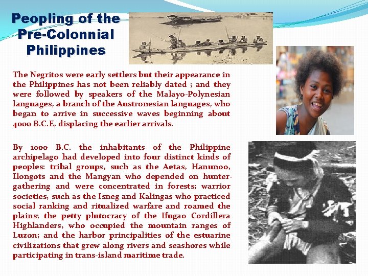 Peopling of the Pre-Colonnial Philippines The Negritos were early settlers but their appearance in