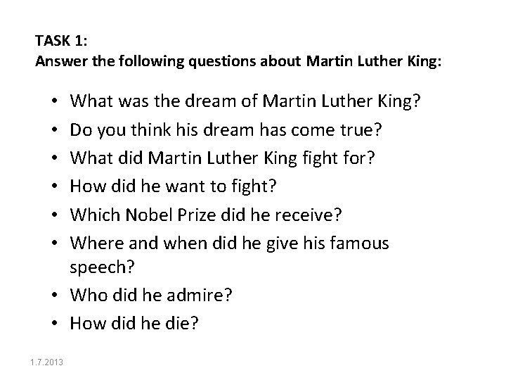 TASK 1: Answer the following questions about Martin Luther King: What was the dream