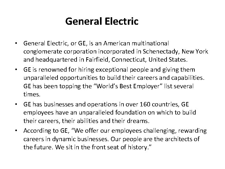 General Electric • General Electric, or GE, is an American multinational conglomerate corporation incorporated