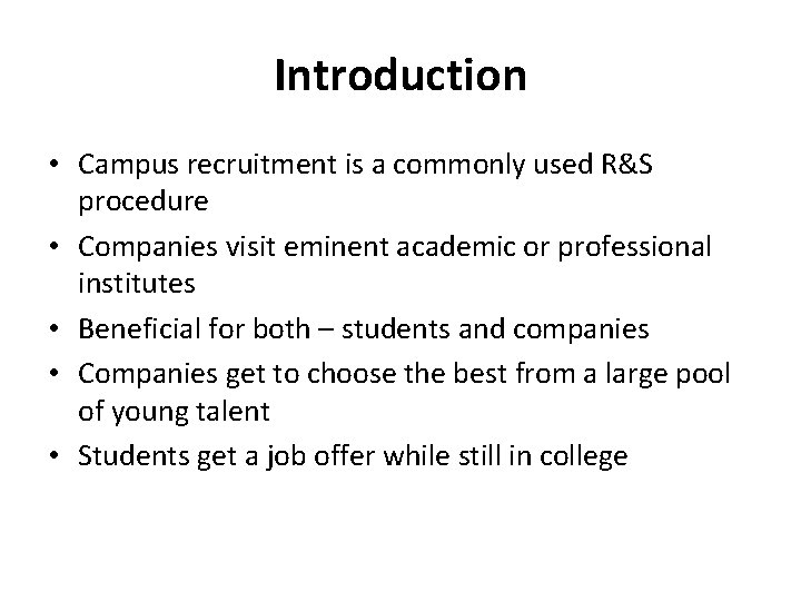 Introduction • Campus recruitment is a commonly used R&S procedure • Companies visit eminent