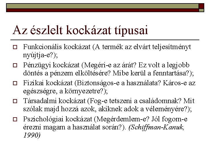 Az észlelt kockázat típusai o o o Funkcionális kockázat (A termék az elvárt teljesítményt