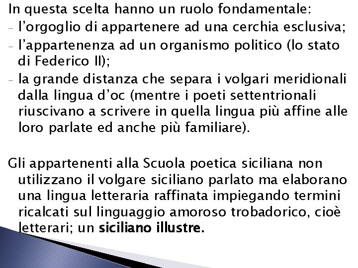 In questa scelta hanno un ruolo fondamentale: - l’orgoglio di appartenere ad una cerchia In questa scelta hanno un ruolo fondamentale: - l’orgoglio di appartenere ad una cerchia