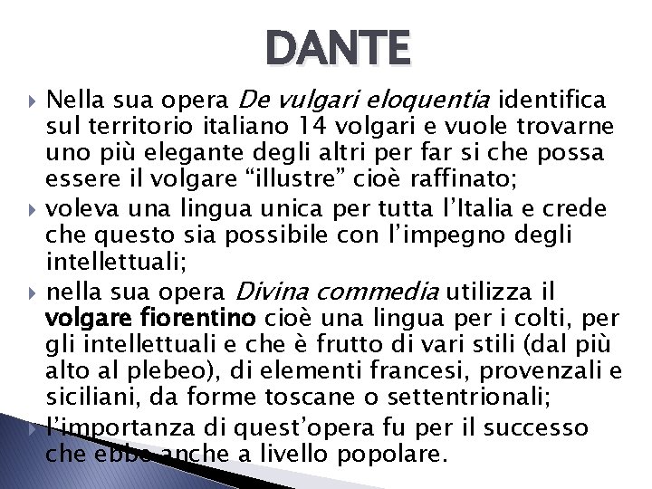 DANTE Nella sua opera De vulgari eloquentia identifica sul territorio italiano 14 volgari e DANTE Nella sua opera De vulgari eloquentia identifica sul territorio italiano 14 volgari e