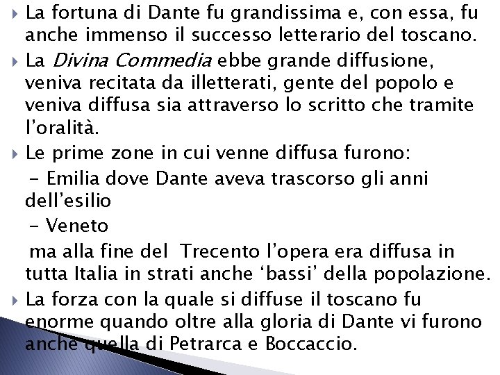 La fortuna di Dante fu grandissima e, con essa, fu anche immenso il La fortuna di Dante fu grandissima e, con essa, fu anche immenso il