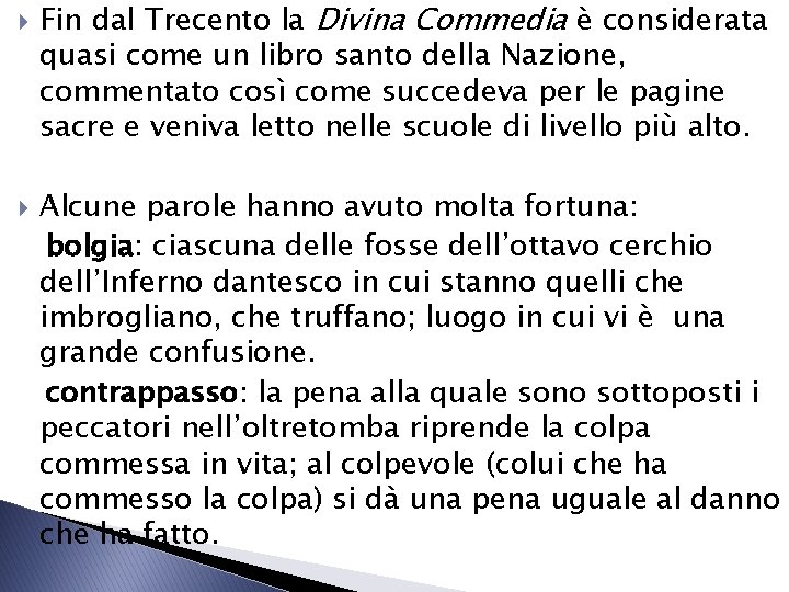 Fin dal Trecento la Divina Commedia è considerata quasi come un libro santo Fin dal Trecento la Divina Commedia è considerata quasi come un libro santo