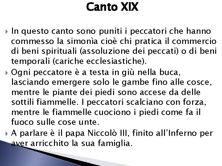 Canto XIX In questo canto sono puniti i peccatori che hanno commesso la simonìa Canto XIX In questo canto sono puniti i peccatori che hanno commesso la simonìa