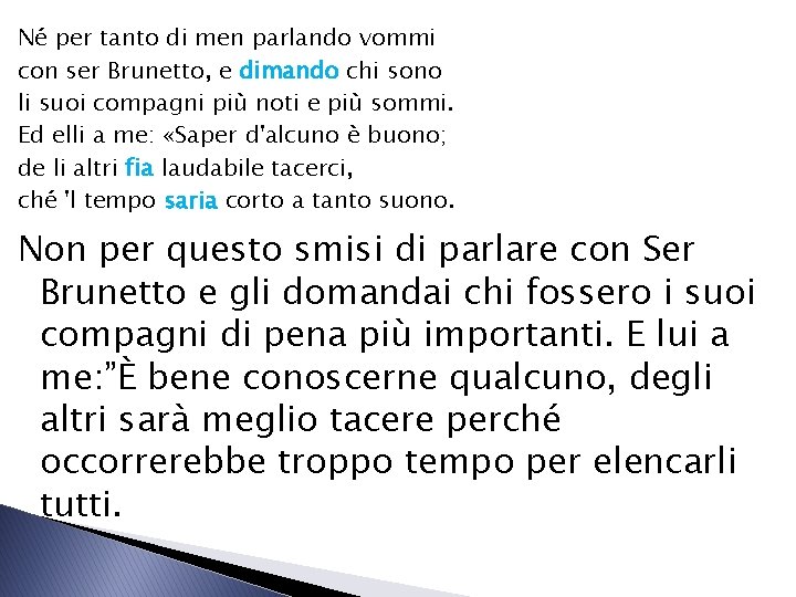 Né per tanto di men parlando vommi con ser Brunetto, e dimando chi sono Né per tanto di men parlando vommi con ser Brunetto, e dimando chi sono