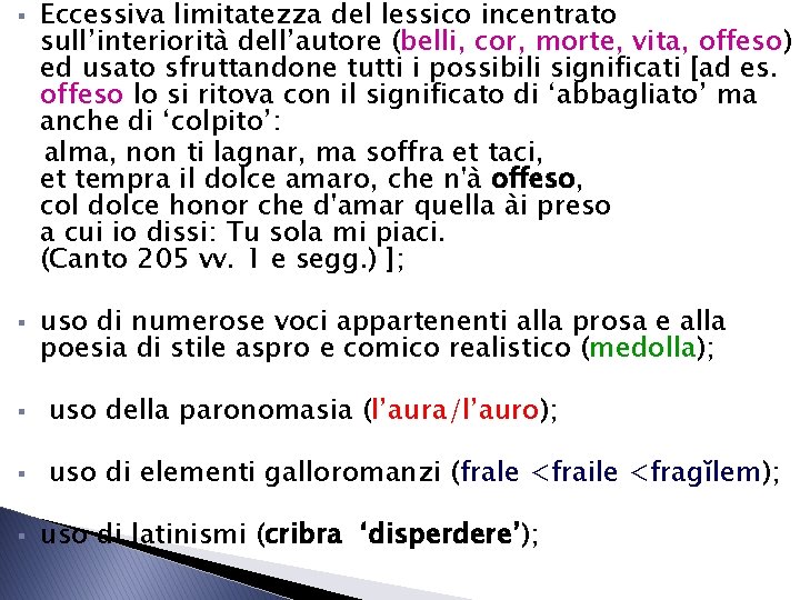 § § Eccessiva limitatezza del lessico incentrato sull’interiorità dell’autore (belli, cor, morte, vita, offeso) § § Eccessiva limitatezza del lessico incentrato sull’interiorità dell’autore (belli, cor, morte, vita, offeso)