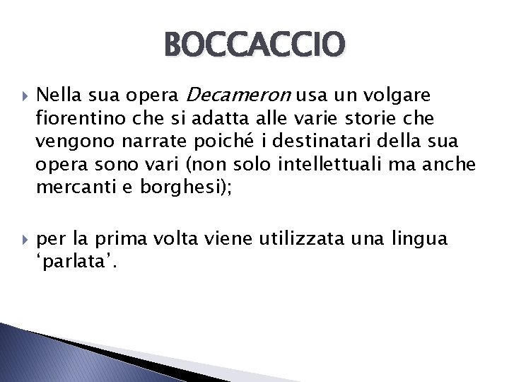 BOCCACCIO Nella sua opera Decameron usa un volgare fiorentino che si adatta alle varie BOCCACCIO Nella sua opera Decameron usa un volgare fiorentino che si adatta alle varie
