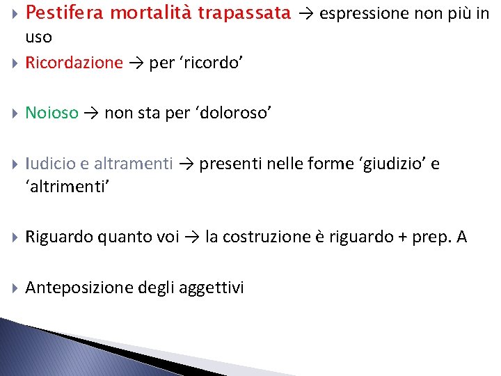 Pestifera mortalità trapassata → espressione non più in uso Ricordazione → per ‘ricordo’ Pestifera mortalità trapassata → espressione non più in uso Ricordazione → per ‘ricordo’
