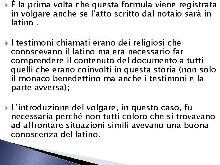 È la prima volta che questa formula viene registrata in volgare anche se È la prima volta che questa formula viene registrata in volgare anche se