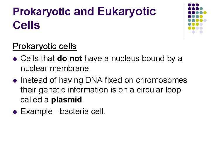 Prokaryotic and Eukaryotic Cells Prokaryotic cells l l l Cells that do not have