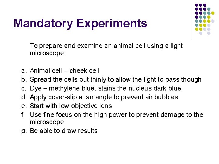 Mandatory Experiments To prepare and examine an animal cell using a light microscope a.