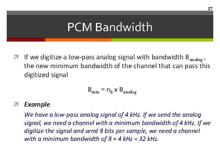 27 PCM Bandwidth If we digitize a low-pass analog signal with bandwidth Banalog ,