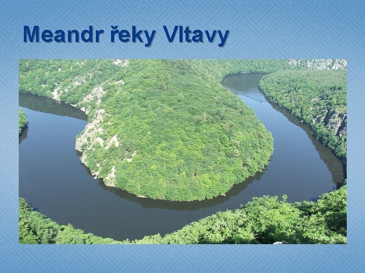 Meandr řeky Vltavy 