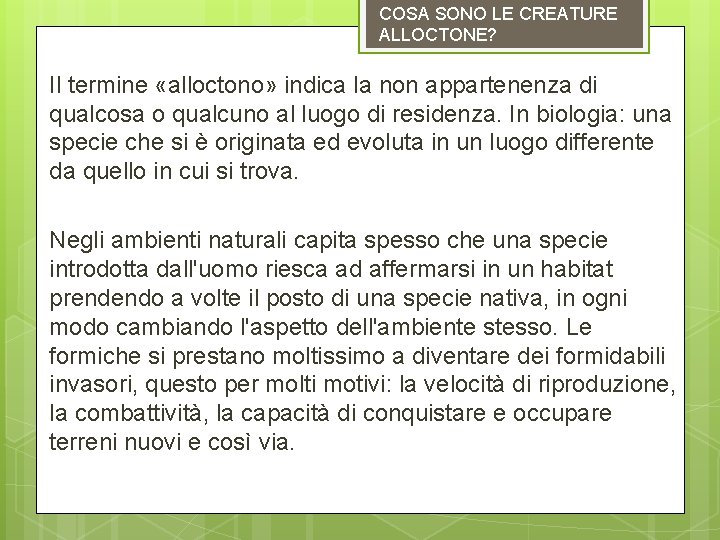 COSA SONO LE CREATURE ALLOCTONE? Il termine «alloctono» indica la non appartenenza di qualcosa