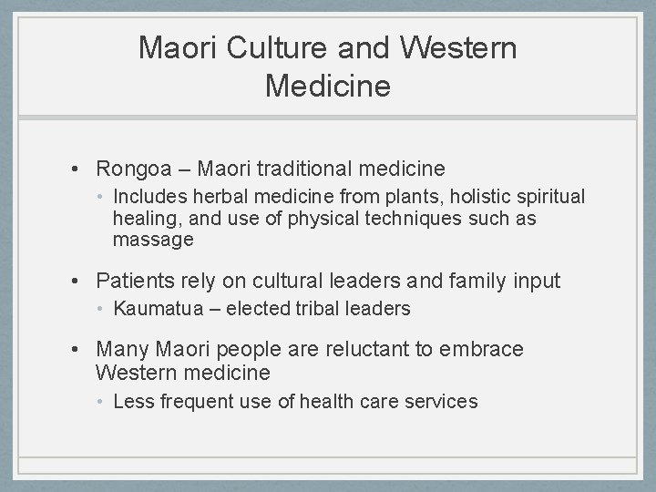 Maori Culture and Western Medicine • Rongoa – Maori traditional medicine • Includes herbal